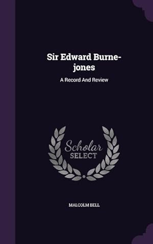 Bild des Verkufers fr Sir Edward Burne-jones: A Record And Review zum Verkauf von moluna