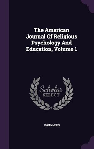 Imagen del vendedor de The American Journal Of Religious Psychology And Education, Volume 1 a la venta por moluna
