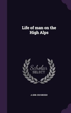 Bild des Verkufers fr Life of man on the High Alps zum Verkauf von moluna