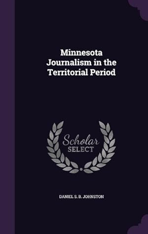 Bild des Verkufers fr Minnesota Journalism in the Territorial Period zum Verkauf von moluna