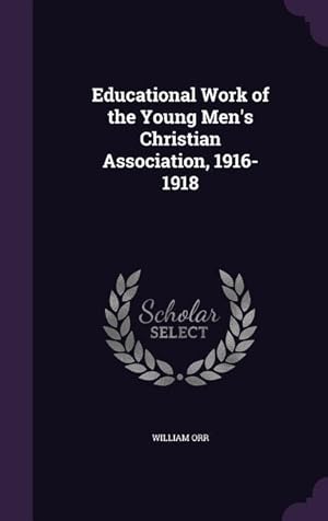Bild des Verkufers fr Educational Work of the Young Men\ s Christian Association, 1916-1918 zum Verkauf von moluna
