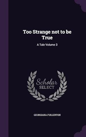 Image du vendeur pour Too Strange not to be True: A Tale Volume 3 mis en vente par moluna