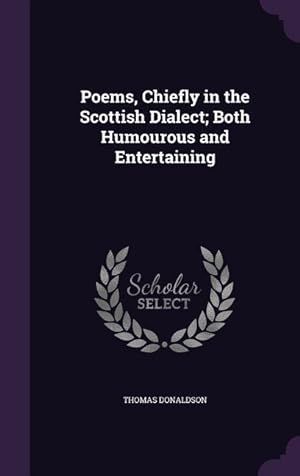 Bild des Verkufers fr Poems, Chiefly in the Scottish Dialect Both Humourous and Entertaining zum Verkauf von moluna