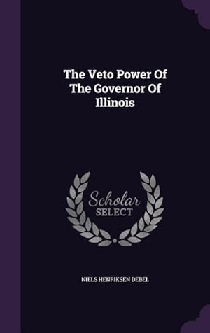 Seller image for The Veto Power Of The Governor Of Illinois for sale by moluna