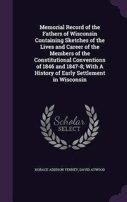 Seller image for Memorial Record of the Fathers of Wisconsin Containing Sketches of the Lives and Career of the Members of the Constitutional Conventions of 1846 and 1 for sale by moluna