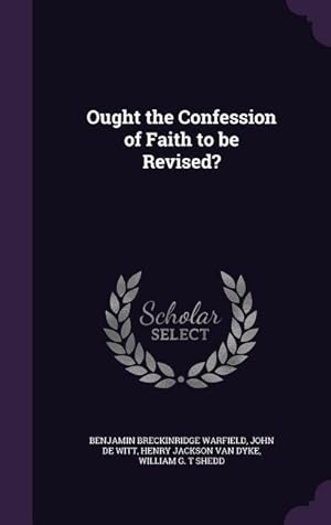 Seller image for Ought the Confession of Faith to be Revised? for sale by moluna