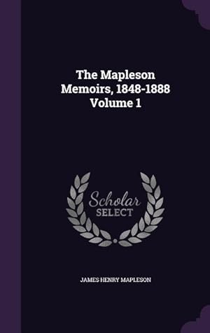 Seller image for The Mapleson Memoirs, 1848-1888 Volume 1 for sale by moluna
