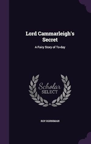 Bild des Verkufers fr Lord Cammarleigh\ s Secret: A Fairy Story of To-day zum Verkauf von moluna