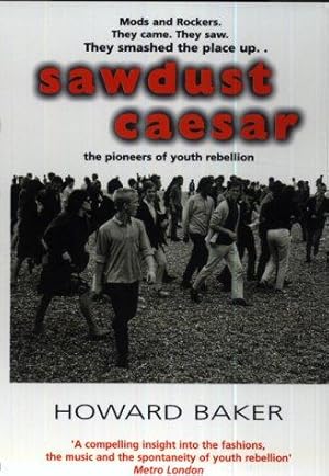 Seller image for Sawdust Caesar: The Pioneers of Youth Rebellion for sale by WeBuyBooks