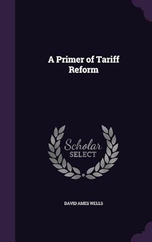 Bild des Verkufers fr A Primer of Tariff Reform zum Verkauf von moluna