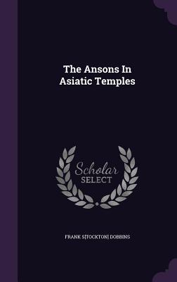 Seller image for The Ansons In Asiatic Temples for sale by moluna