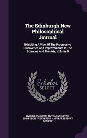 Bild des Verkufers fr The Edinburgh New Philosophical Journal: Exhibiting A View Of The Progressive Discoveries And Improvements In The Sciences And The Arts, Volume 9 zum Verkauf von moluna