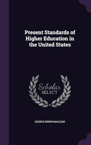 Bild des Verkufers fr Present Standards of Higher Education in the United States zum Verkauf von moluna