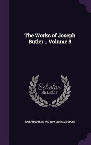 Bild des Verkufers fr The Works of Joseph Butler . Volume 3 zum Verkauf von moluna