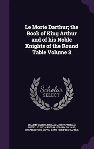 Bild des Verkufers fr Le Morte Darthur the Book of King Arthur and of his Noble Knights of the Round Table Volume 3 zum Verkauf von moluna