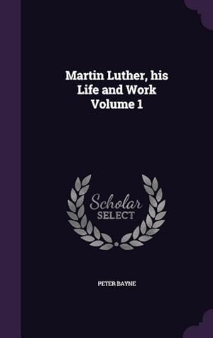 Bild des Verkufers fr Martin Luther, his Life and Work Volume 1 zum Verkauf von moluna