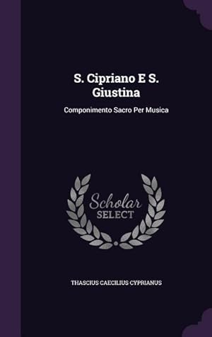 Bild des Verkufers fr S. Cipriano E S. Giustina: Componimento Sacro Per Musica zum Verkauf von moluna