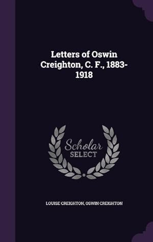 Bild des Verkufers fr Letters of Oswin Creighton, C. F., 1883-1918 zum Verkauf von moluna