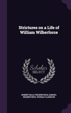 Bild des Verkufers fr Strictures on a Life of William Wilberforce zum Verkauf von moluna
