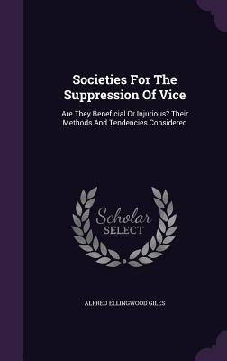 Imagen del vendedor de Societies For The Suppression Of Vice: Are They Beneficial Or Injurious? Their Methods And Tendencies Considered a la venta por moluna