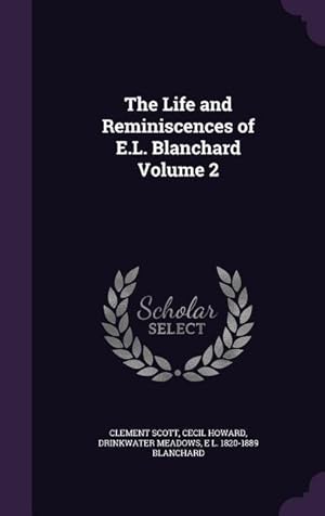 Imagen del vendedor de The Life and Reminiscences of E.L. Blanchard Volume 2 a la venta por moluna