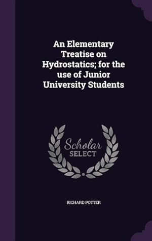Bild des Verkufers fr An Elementary Treatise on Hydrostatics for the use of Junior University Students zum Verkauf von moluna