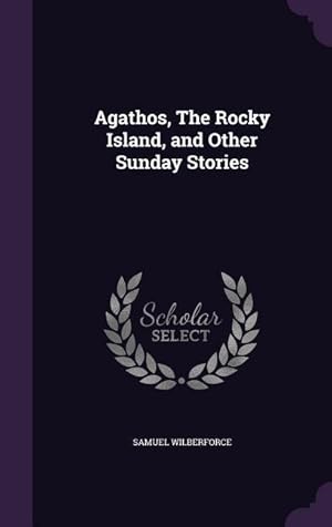 Bild des Verkufers fr Agathos, The Rocky Island, and Other Sunday Stories zum Verkauf von moluna