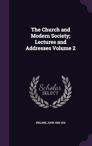 Imagen del vendedor de The Church and Modern Society Lectures and Addresses Volume 2 a la venta por moluna