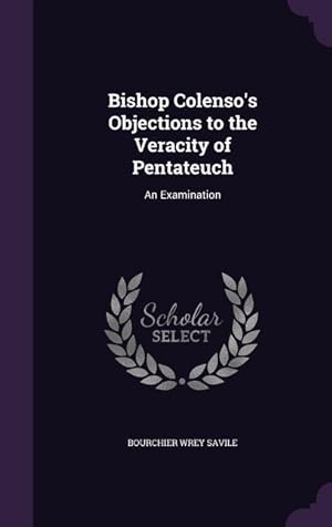 Bild des Verkufers fr Bishop Colenso\ s Objections to the Veracity of Pentateuch: An Examination zum Verkauf von moluna