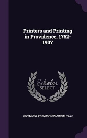 Seller image for Printers and Printing in Providence, 1762-1907 for sale by moluna