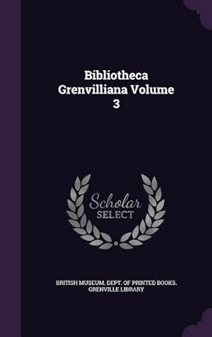 Bild des Verkufers fr Bibliotheca Grenvilliana Volume 3 zum Verkauf von moluna