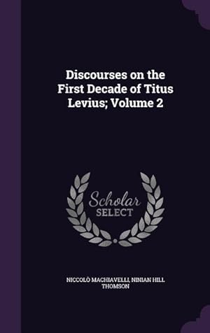 Immagine del venditore per Discourses on the First Decade of Titus Levius Volume 2 venduto da moluna