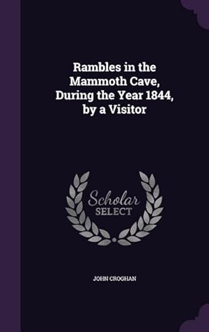 Seller image for Rambles in the Mammoth Cave, During the Year 1844, by a Visitor for sale by moluna