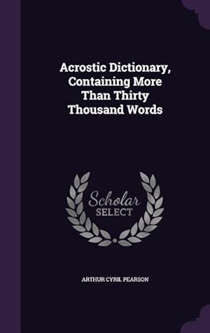 Bild des Verkufers fr Acrostic Dictionary, Containing More Than Thirty Thousand Words zum Verkauf von moluna