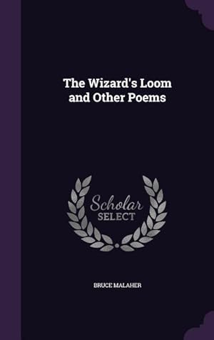 Bild des Verk�ufers f�r The Wizard\ s Loom and Other Poems zum Verkauf von moluna