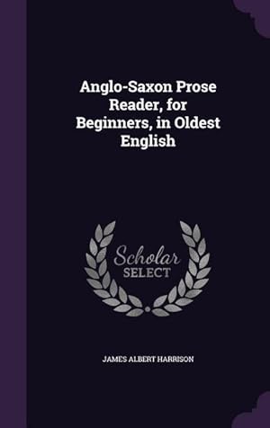 Bild des Verkufers fr Anglo-Saxon Prose Reader, for Beginners, in Oldest English zum Verkauf von moluna