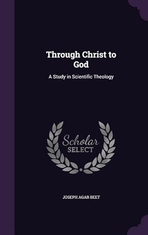Bild des Verkufers fr Through Christ to God: A Study in Scientific Theology zum Verkauf von moluna