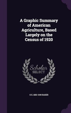 Image du vendeur pour A Graphic Summary of American Agriculture, Based Largely on the Census of 1920 mis en vente par moluna