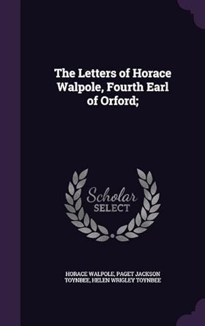 Seller image for The Letters of Horace Walpole, Fourth Earl of Orford for sale by moluna