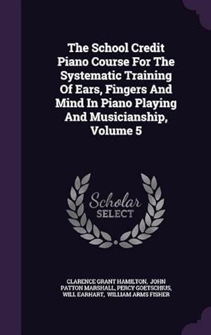 Bild des Verkufers fr The School Credit Piano Course For The Systematic Training Of Ears, Fingers And Mind In Piano Playing And Musicianship, Volume 5 zum Verkauf von moluna