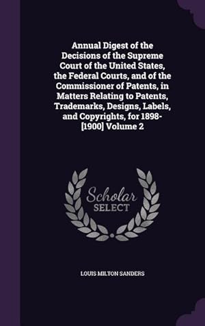 Imagen del vendedor de Annual Digest of the Decisions of the Supreme Court of the United States, the Federal Courts, and of the Commissioner of Patents, in Matters Relating a la venta por moluna