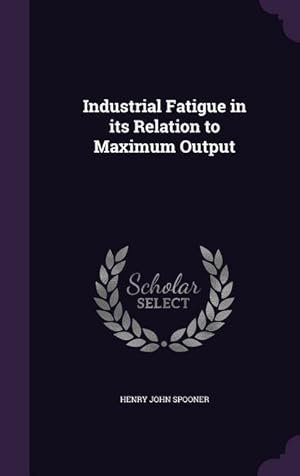 Bild des Verk�ufers f�r Industrial Fatigue in its Relation to Maximum Output zum Verkauf von moluna