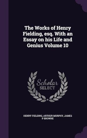 Bild des Verkufers fr The Works of Henry Fielding, esq. With an Essay on his Life and Genius Volume 10 zum Verkauf von moluna