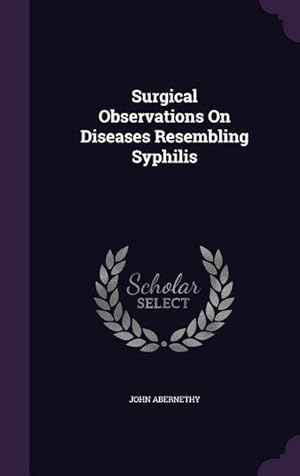 Bild des Verkufers fr Surgical Observations On Diseases Resembling Syphilis zum Verkauf von moluna