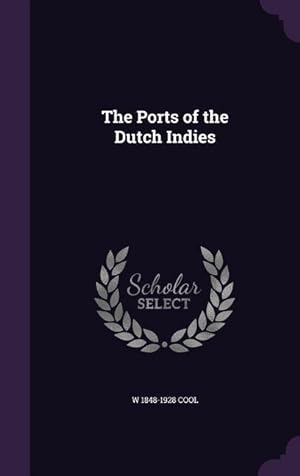 Bild des Verkufers fr The Ports of the Dutch Indies zum Verkauf von moluna