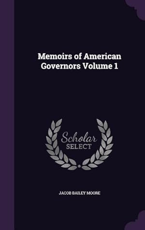 Bild des Verkufers fr Memoirs of American Governors Volume 1 zum Verkauf von moluna