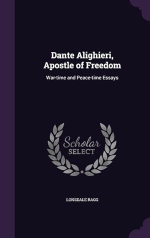 Bild des Verkufers fr Dante Alighieri, Apostle of Freedom: War-time and Peace-time Essays zum Verkauf von moluna
