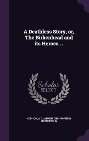 Imagen del vendedor de A Deathless Story, or, The Birkenhead and its Heroes . . a la venta por moluna
