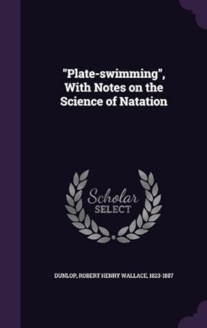 Seller image for Plate-swimming, With Notes on the Science of Natation for sale by moluna