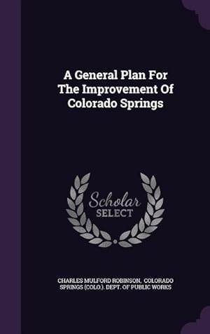 Bild des Verkufers fr A General Plan For The Improvement Of Colorado Springs zum Verkauf von moluna